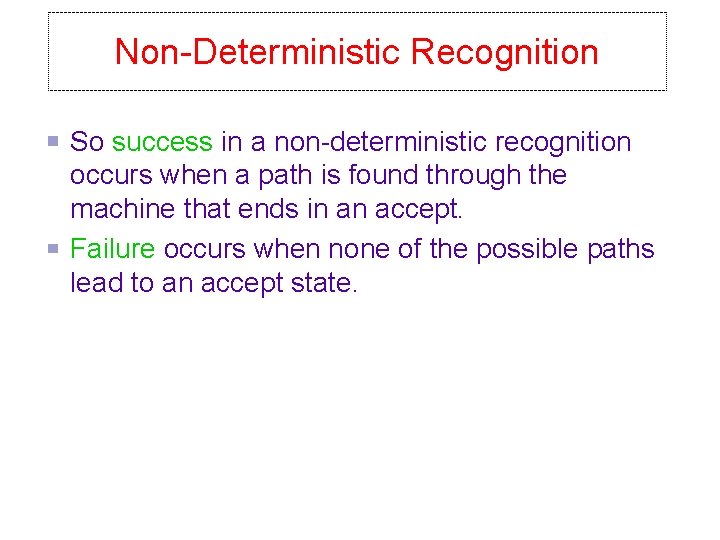 Non-Deterministic Recognition So success in a non-deterministic recognition occurs when a path is found