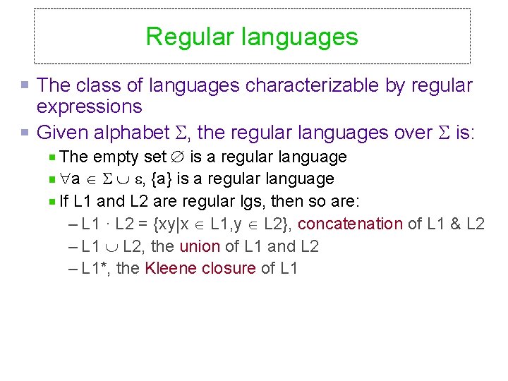 Regular languages The class of languages characterizable by regular expressions Given alphabet , the