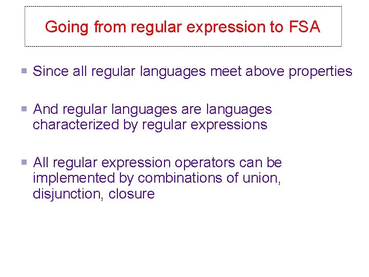 Going from regular expression to FSA Since all regular languages meet above properties And