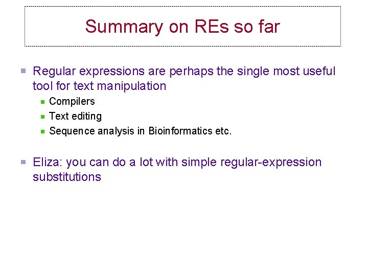 Summary on REs so far Regular expressions are perhaps the single most useful tool