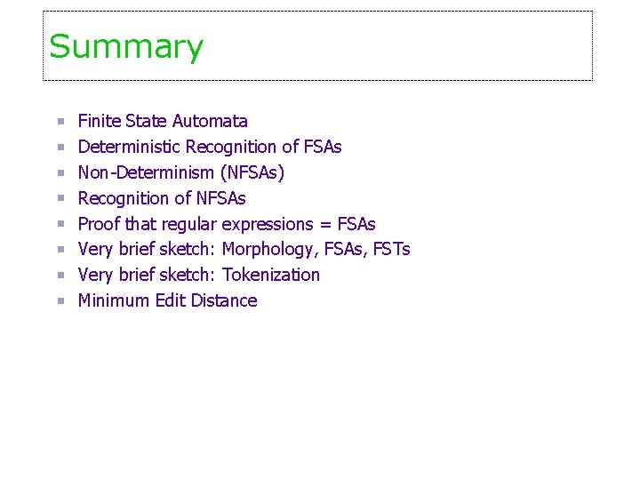 Summary Finite State Automata Deterministic Recognition of FSAs Non-Determinism (NFSAs) Recognition of NFSAs Proof