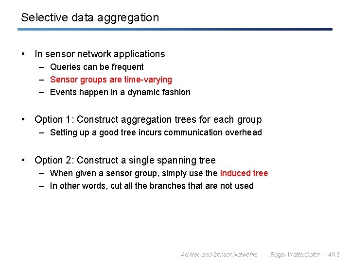 Selective data aggregation • In sensor network applications – Queries can be frequent –