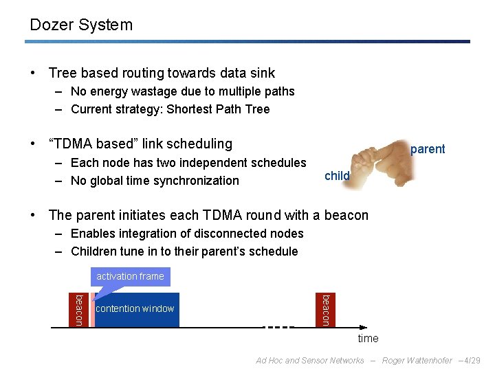 Dozer System • Tree based routing towards data sink – No energy wastage due