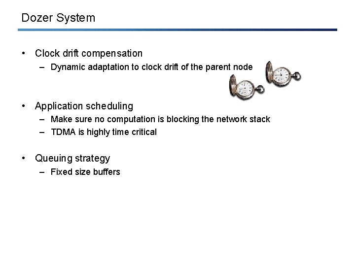 Dozer System • Clock drift compensation – Dynamic adaptation to clock drift of the