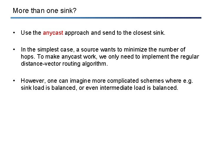 More than one sink? • Use the anycast approach and send to the closest