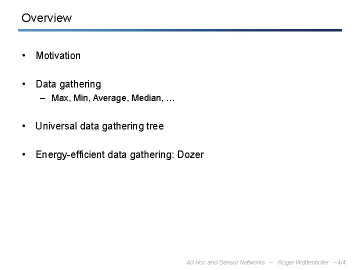 Overview • Motivation • Data gathering – Max, Min, Average, Median, … • Universal