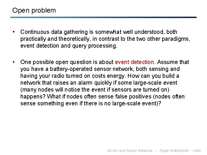 Open problem • Continuous data gathering is somewhat well understood, both practically and theoretically,