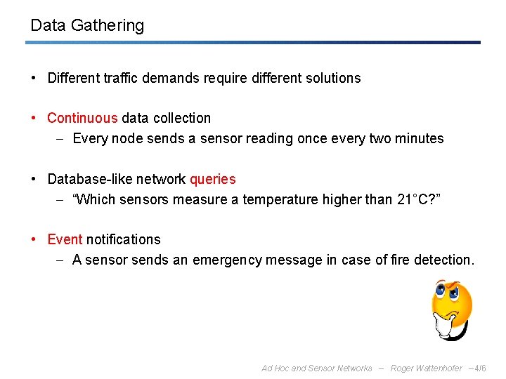 Data Gathering • Different traffic demands require different solutions • Continuous data collection -