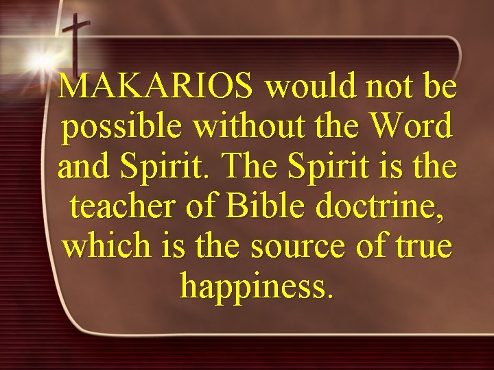 MAKARIOS would not be possible without the Word and Spirit. The Spirit is the