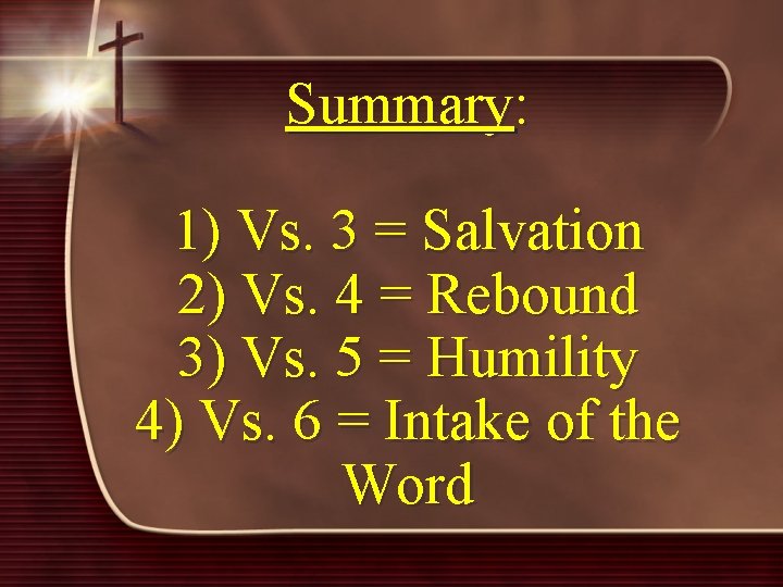 Summary: 1) Vs. 3 = Salvation 2) Vs. 4 = Rebound 3) Vs. 5