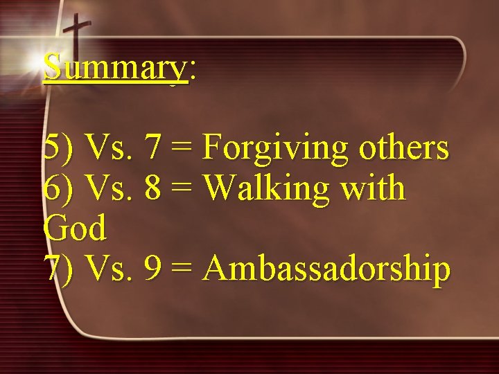 Summary: 5) Vs. 7 = Forgiving others 6) Vs. 8 = Walking with God