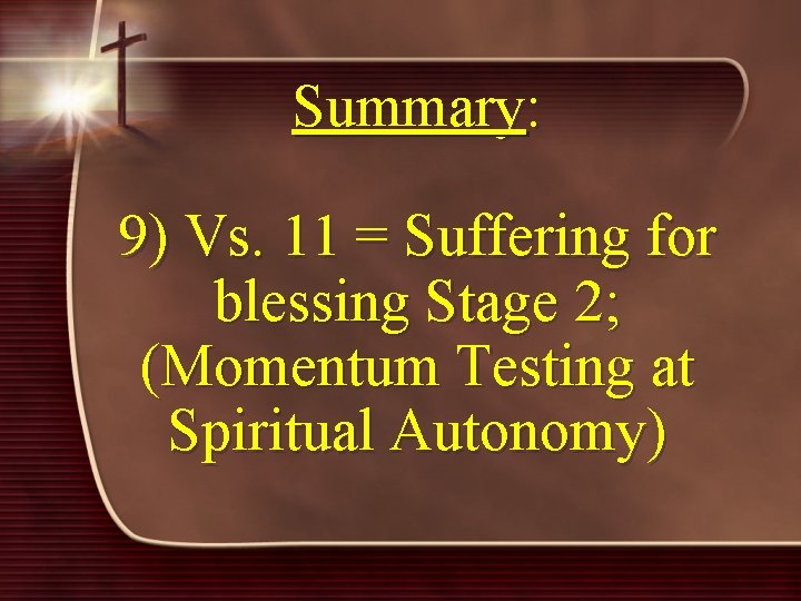 Summary: 9) Vs. 11 = Suffering for blessing Stage 2; (Momentum Testing at Spiritual