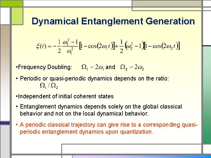 Dynamical Entanglement Generation • Frequency Doubling: and • Periodic or quasi-periodic dynamics depends on