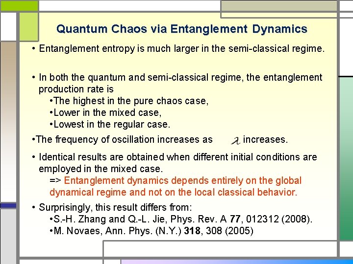 Quantum Chaos via Entanglement Dynamics • Entanglement entropy is much larger in the semi-classical