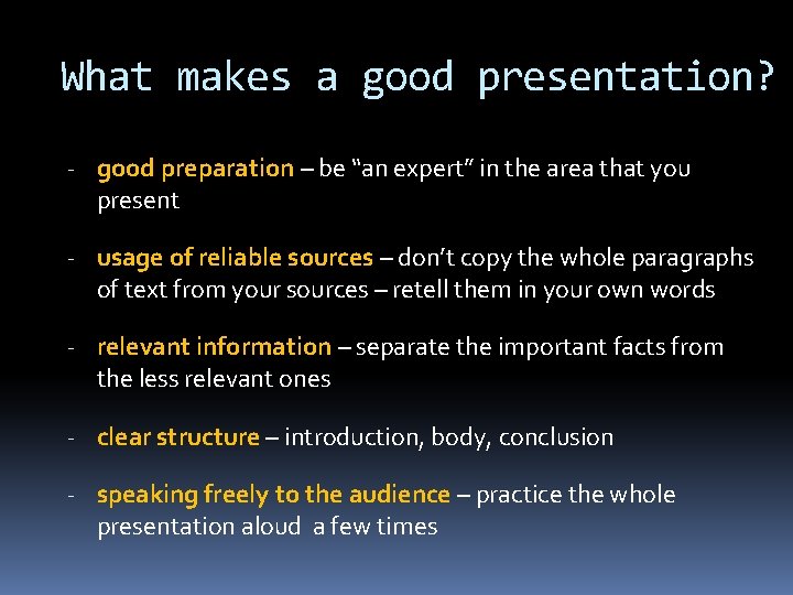 What makes a good presentation? - good preparation – be “an expert” in the