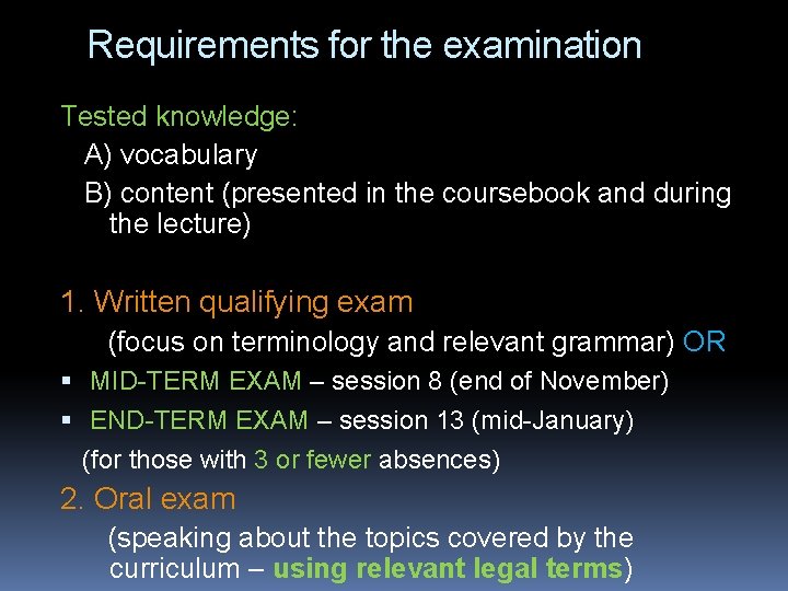 Requirements for the examination Tested knowledge: A) vocabulary B) content (presented in the coursebook