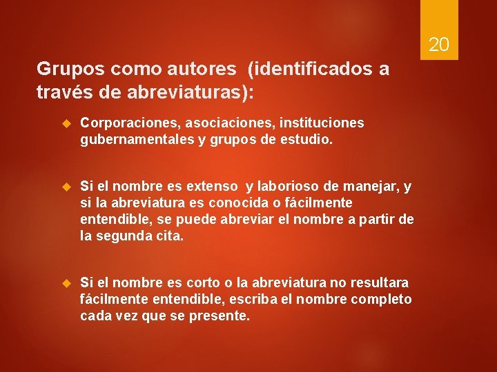 20 Grupos como autores (identificados a través de abreviaturas): Corporaciones, asociaciones, instituciones gubernamentales y