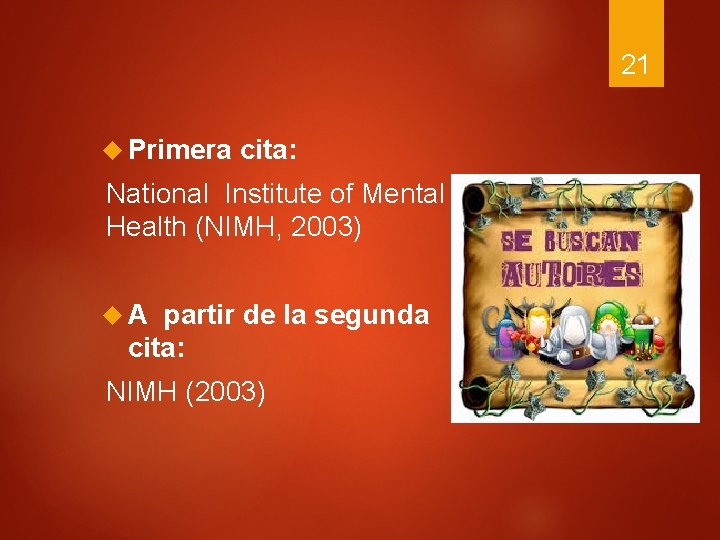 21 Primera cita: National Institute of Mental Health (NIMH, 2003) A partir de la