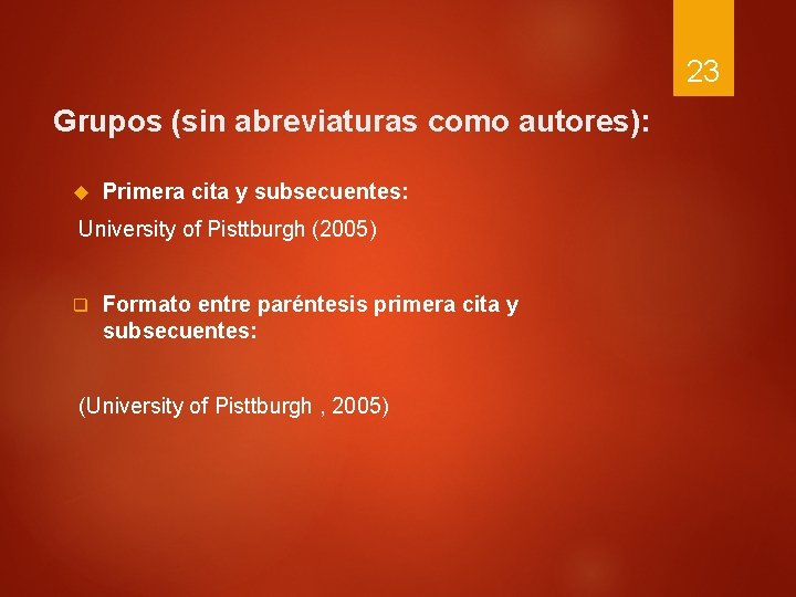 23 Grupos (sin abreviaturas como autores): Primera cita y subsecuentes: University of Pisttburgh (2005)