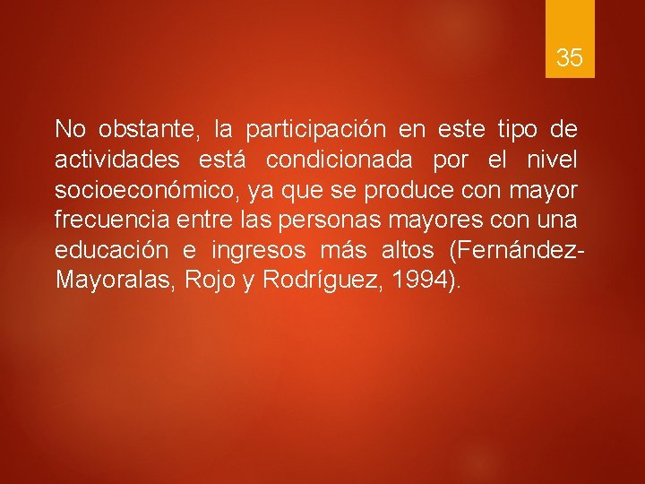 35 No obstante, la participación en este tipo de actividades está condicionada por el