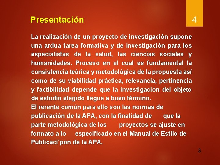 Presentación 4 La realización de un proyecto de investigación supone una ardua tarea formativa