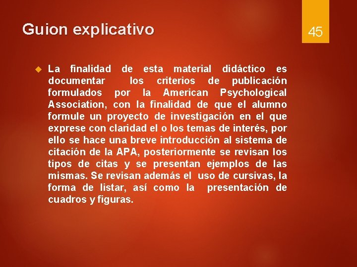 Guion explicativo La finalidad de esta material didáctico es documentar los criterios de publicación