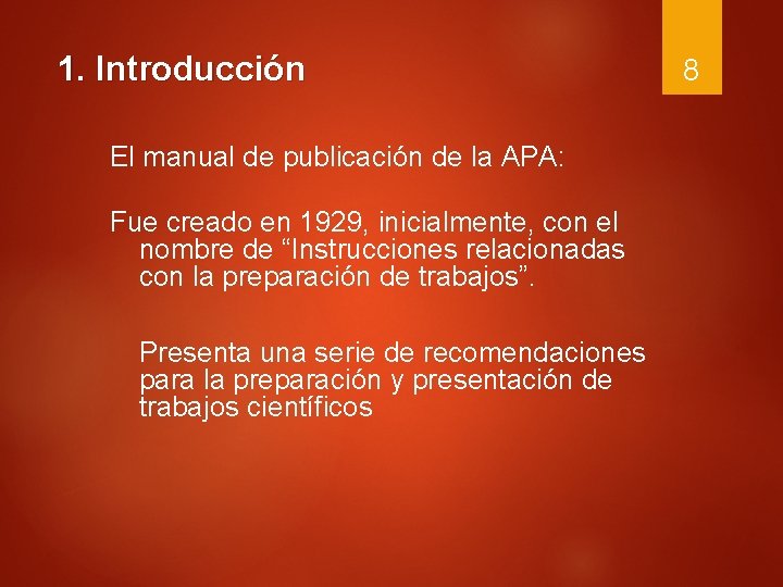 1. Introducción El manual de publicación de la APA: Fue creado en 1929, inicialmente,