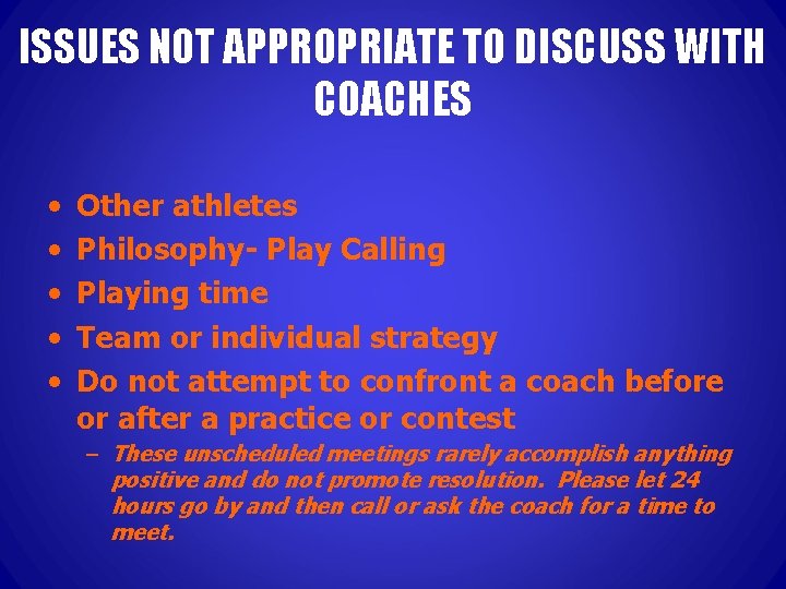 ISSUES NOT APPROPRIATE TO DISCUSS WITH COACHES • • • Other athletes Philosophy- Play