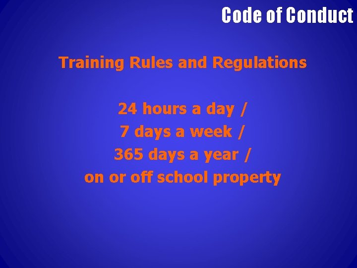 Code of Conduct Training Rules and Regulations 24 hours a day / 7 days