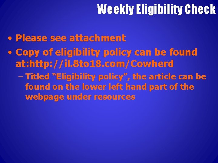 Weekly Eligibility Check • Please see attachment • Copy of eligibility policy can be