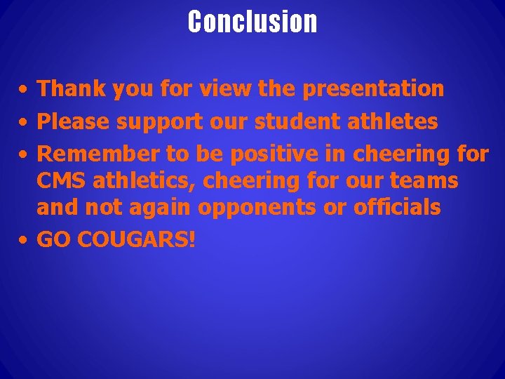 Conclusion • Thank you for view the presentation • Please support our student athletes