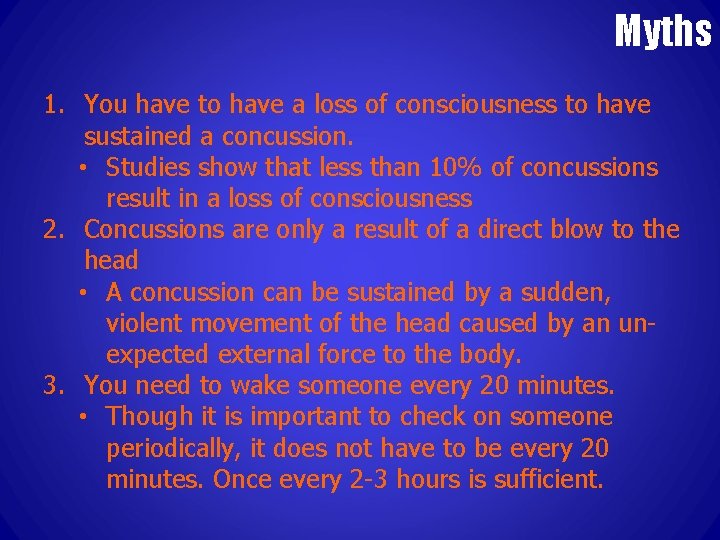 Myths 1. You have to have a loss of consciousness to have sustained a