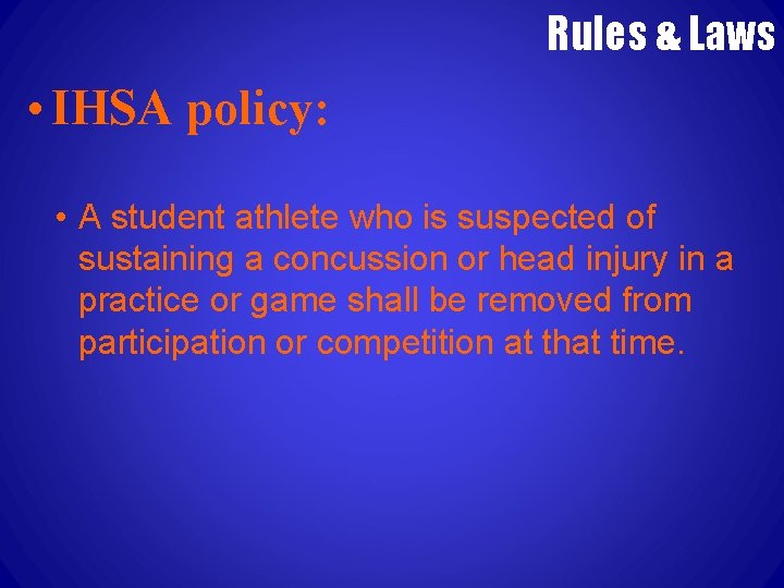 Rules & Laws • IHSA policy: • A student athlete who is suspected of
