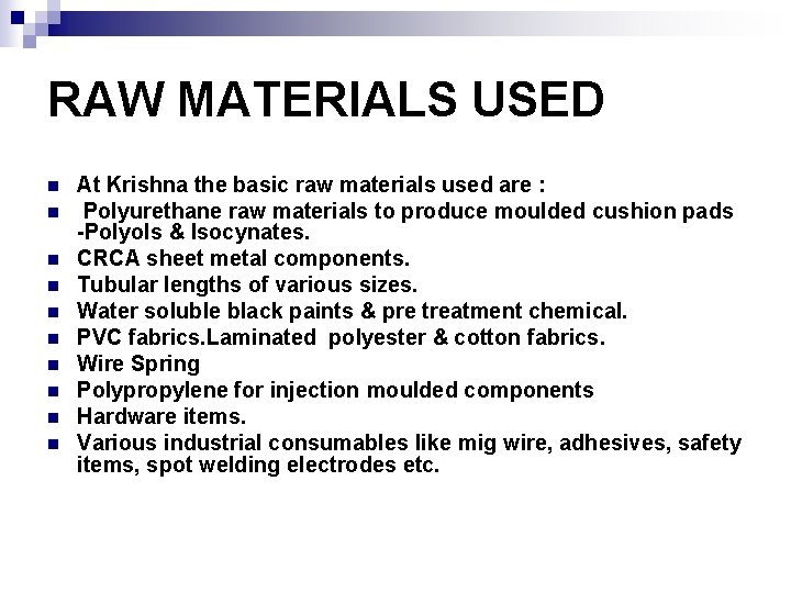 RAW MATERIALS USED n n n n n At Krishna the basic raw materials