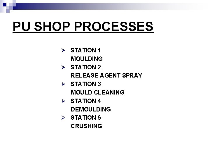 PU SHOP PROCESSES Ø STATION 1 MOULDING Ø STATION 2 RELEASE AGENT SPRAY Ø