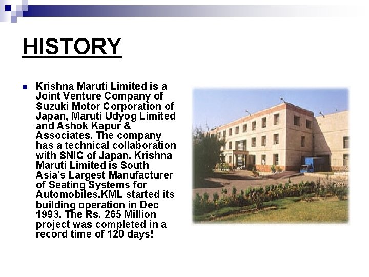 HISTORY n Krishna Maruti Limited is a Joint Venture Company of Suzuki Motor Corporation