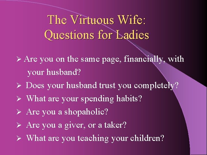 The Virtuous Wife: Questions for Ladies Ø Are Ø Ø Ø you on the