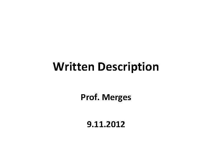 Written Description Prof. Merges 9. 11. 2012 