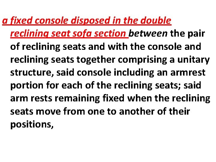 a fixed console disposed in the double reclining seat sofa section between the pair