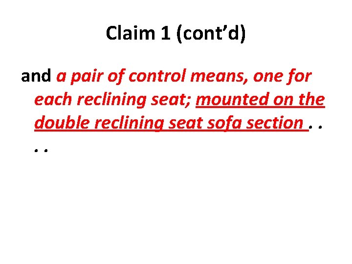 Claim 1 (cont’d) and a pair of control means, one for each reclining seat;