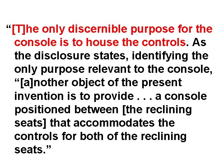 “[T]he only discernible purpose for the console is to house the controls. As the