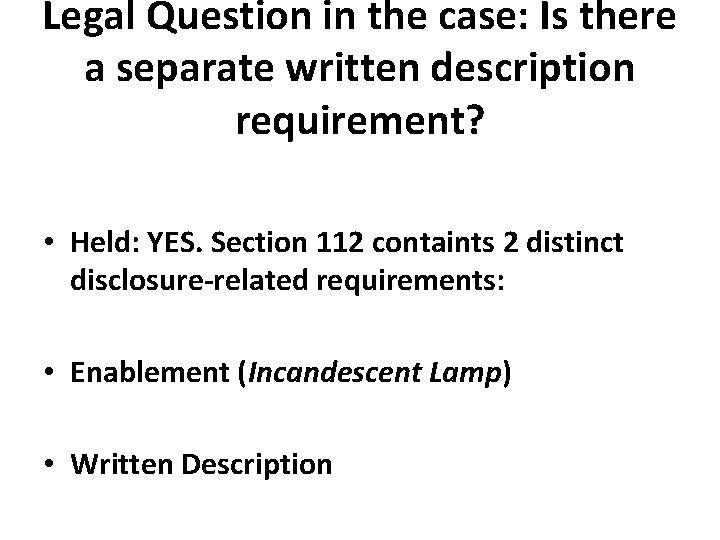 Legal Question in the case: Is there a separate written description requirement? • Held: