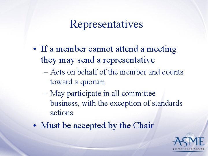 Representatives • If a member cannot attend a meeting they may send a representative