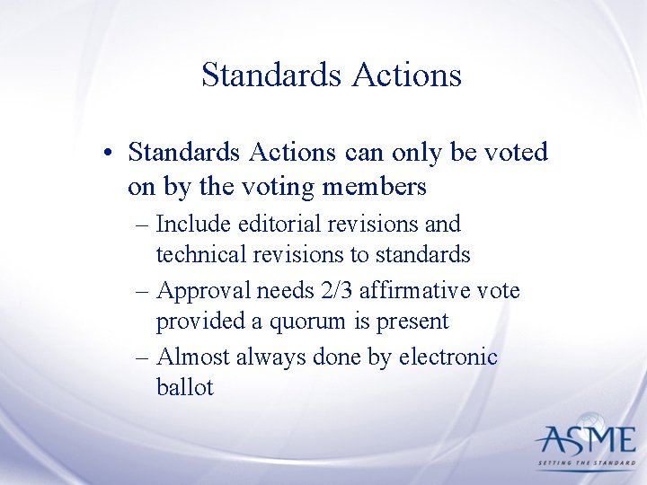 Standards Actions • Standards Actions can only be voted on by the voting members