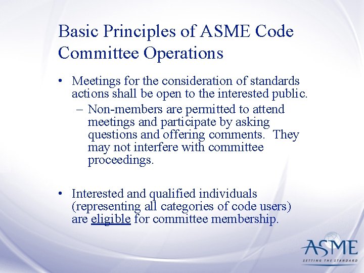 Basic Principles of ASME Code Committee Operations • Meetings for the consideration of standards