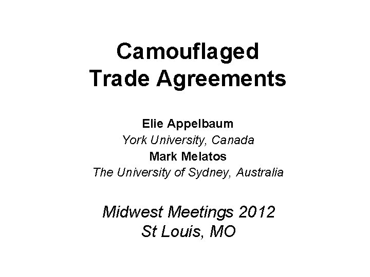 Camouflaged Trade Agreements Elie Appelbaum York University, Canada Mark Melatos The University of Sydney,