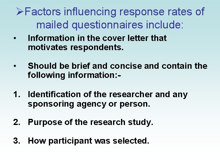 ØFactors influencing response rates of mailed questionnaires include: • Information in the cover letter
