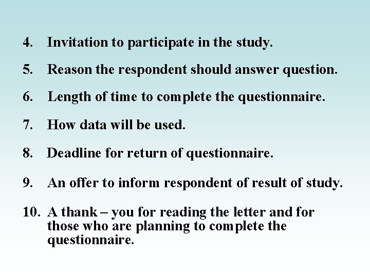 4. Invitation to participate in the study. 5. Reason the respondent should answer question.