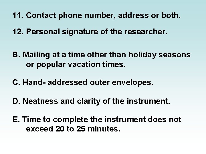 11. Contact phone number, address or both. 12. Personal signature of the researcher. B.