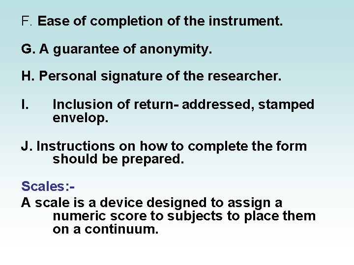 F. Ease of completion of the instrument. G. A guarantee of anonymity. H. Personal